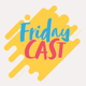 Fridaycast