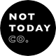 NotTodayCo