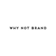 WHYNOTBRAND