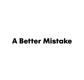 abettermistake