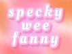 speckyweefannyy