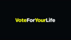 voteforyourlife