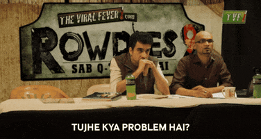 Problem Rowdies GIF by The Viral Fever