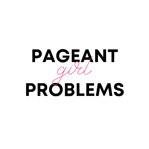 Pageant Girl Problems Sticker by Pageant Planet