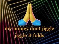 my money don't jiggle jiggle it folds