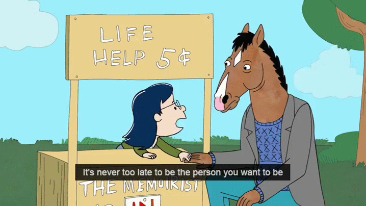 GIF: Diane, running a 5 cents life help stand, tells BoJack, "It's never too late to be the person you want to be."