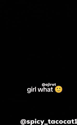Girl What GIF