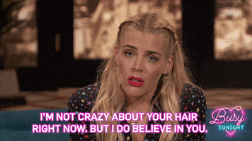 busy tonight im not crazy about your hair but i do believe in you GIF by E!