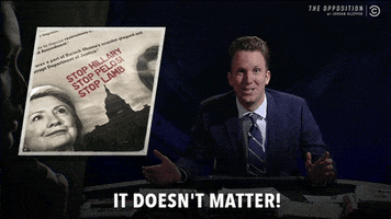 It Doesn T Matter Hillary Clinton Gif By The Opposition W Jordan Klepper Find Share On Giphy