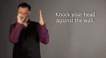 sign language knock your head against the wall GIF by Sign with Robert