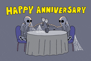 Illustrated gif. Two skeletons sitting at a table, clinking glasses, with spider webs growing on them. Text, "Happy anniversary."
