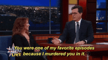 stephen colbert you were one of my favorite episodes because i murdered you in it GIF by The Late Show With Stephen Colbert