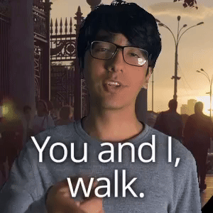You and I, walk.