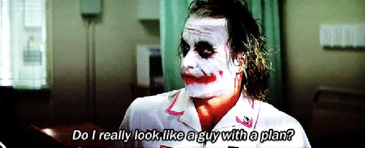 Image result for joker do i look like a guy with a plan gif