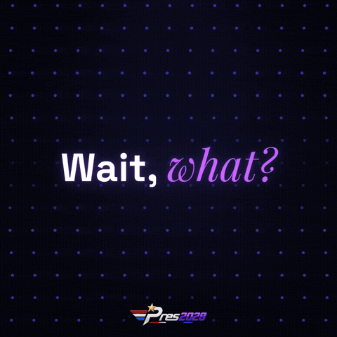Wait What GIF by Pres2028