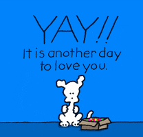 Cartoon gif. Chippy the Dog throws confetti and claps. Text, "Yay!! It is another day to love you."
