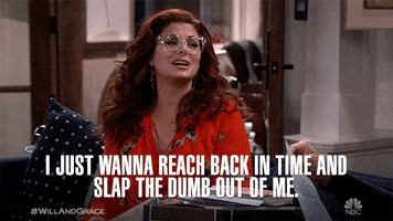 season 2 i just wanna reach back in time and slap the dumb out of me GIF by Will & Grace