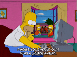 quit while youre ahead homer simpson GIF