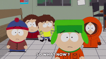 South Park gif. Kids stand around looking worried as Stan shrugs and says, "So what now?" Then Jimmy asks, "Do you think things can ever go back to normal after this?" Next Clyde says, "What do we do?" Kyle responds, "We live. That's what Indie would have wanted. We just try to live."