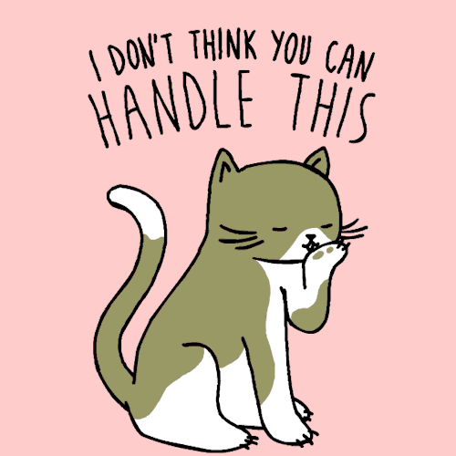 cat i don't think you can handle this GIF by Look Human