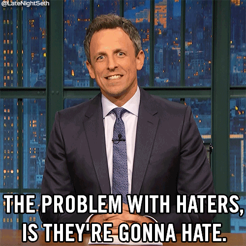 Haters Gonna Hate GIFs Find & Share on GIPHY