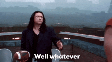 tommy wiseau whatever GIF by The Room
