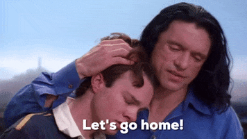 tommy wiseau lets go home GIF by The Room
