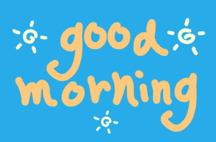 Text gif. The phrase "Good morning" is written in handwritten font and flashes different shades of orange on a blue background with doodles of the sun flanking the text.