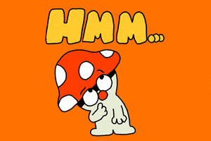 Cartoon gif. Mushroom creature, with a red and white-spotted cap, has his head cocked sideways and looks up, tapping his face contemplatively. Text above him reads "Hmm..."