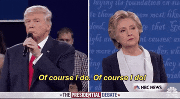 Presidential Debate Of Course I Do GIF by Election 2016