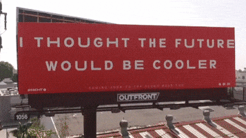 i thought the future would be cooler billboard GIF by YACHT