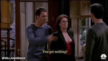 eric mccormack you get nothing GIF by Will & Grace