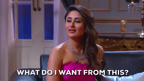 "What do I want from this?" What Do I Want Kareena Kapoor GIF