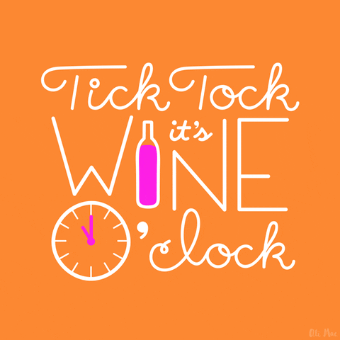Illustrated gif. The text, "Tick tock it's wine o'clock," is written in calligraphy with a wine bottle as the "i" in wine and a ticking clock as the "o" in o'clock.