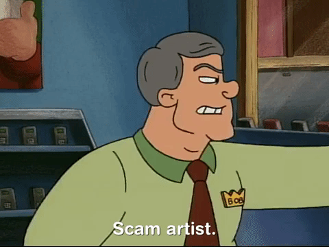Character from Hey Arnold TV series saying Scam artist.
