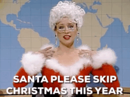 santa please skip christmas this year GIF by Saturday Night Live