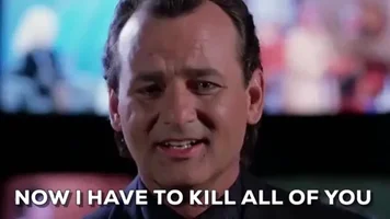now i have to kill all of you bill murray GIF