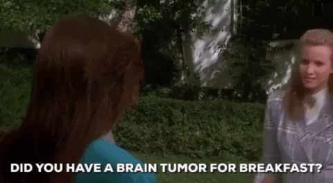 did you have a brain tumor for breakfast