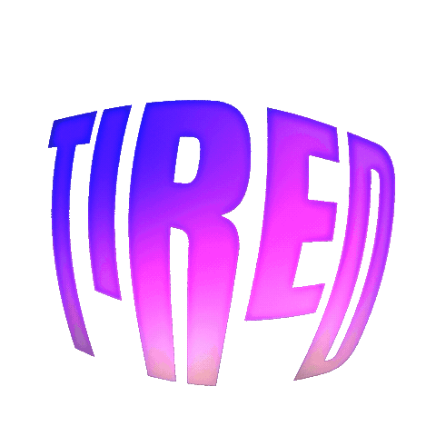 Tired Typography Sticker by Ishmael Arias Pinto