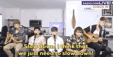 Why Dont We Slow Down GIF by Audacy