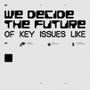We decide the future of key issues