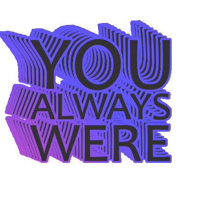 YouAlwaysWere Sticker