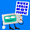 Nuke Lunch, Not People
