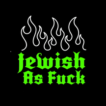 Jewish as Fuck with flames