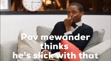 Pov Mewander Thinks Hes Slick With That GIF