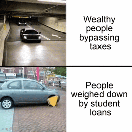 Meme gif. Two gifs. First gif: A sleek sports car slowly exits a parking garage. Text, "Wealthy people bypassing taxes." Second gif: An old blue sedan with a boot on one tire attempts to reverse, but gets stuck. Text, "People weighed down by student loans."