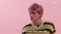 You're Born And Then You Die