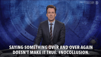 repeat no collusion GIF by The Opposition w/ Jordan Klepper