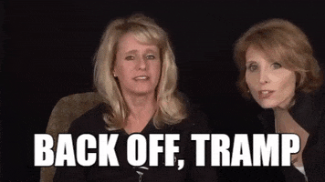 back off tramp GIF by Chicks on the Right