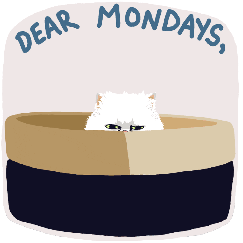 Illustrated gif. Grumpy cartoon cat peeking over the edge of his bed in annoyance. Text, "Dear Mondays, I see you, and I hate you."